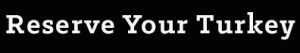 reserveyourturkeybuttonwide